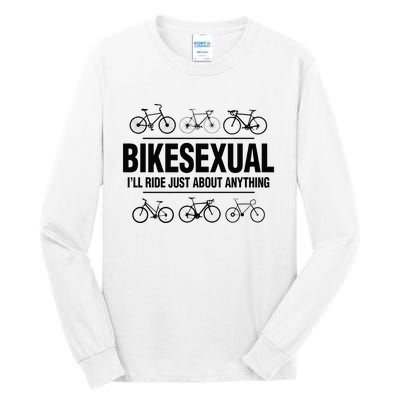 BikeSexual Ill Ride Anything Funny Biker Bicycling Gift Tall Long Sleeve T-Shirt