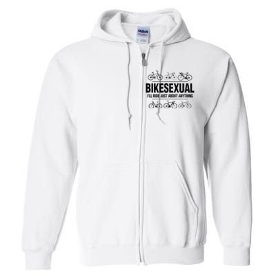 BikeSexual Ill Ride Anything Funny Biker Bicycling Gift Full Zip Hoodie