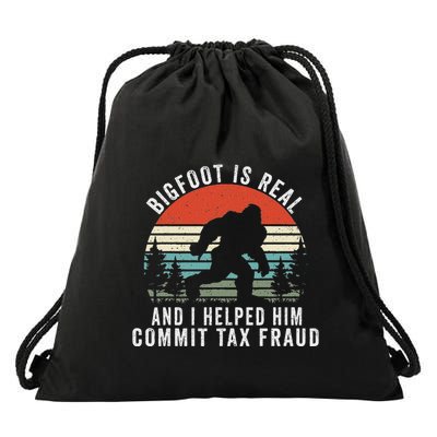 Bigfoot Is Real And I Helped Him Commit Tax Fraud Drawstring Bag
