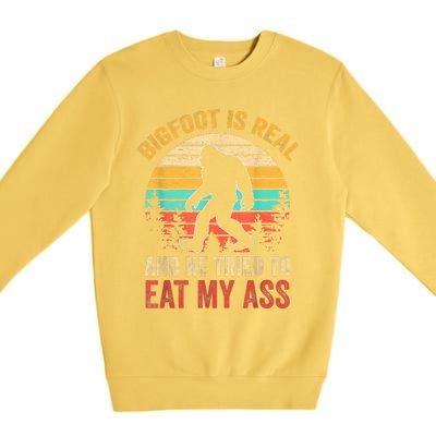 Bigfoot Is Real And He Tried To Eat My Ass Funny Sasquatch Premium Crewneck Sweatshirt