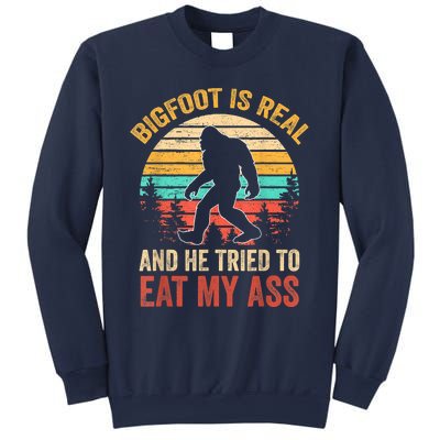 Bigfoot Is Real And He Tried To Eat My Ass Funny Sasquatch Sweatshirt