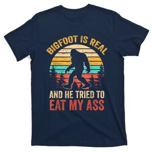 Bigfoot Is Real And He Tried To Eat My Ass Funny Sasquatch T-Shirt