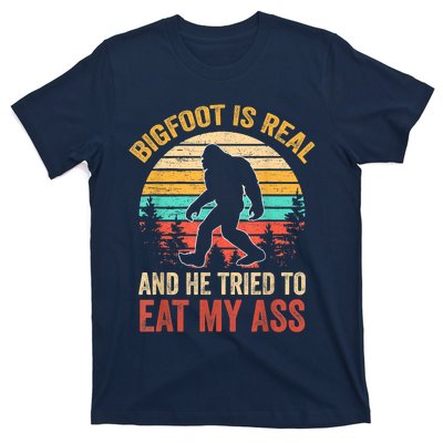 Bigfoot Is Real And He Tried To Eat My Ass Funny Sasquatch T-Shirt