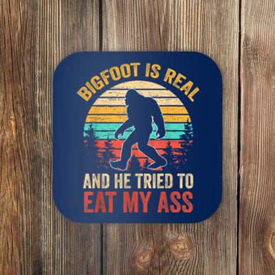 Bigfoot Is Real And He Tried To Eat My Ass Funny Sasquatch Coaster