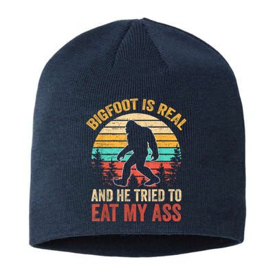 Bigfoot Is Real And He Tried To Eat My Ass Funny Sasquatch Sustainable Beanie