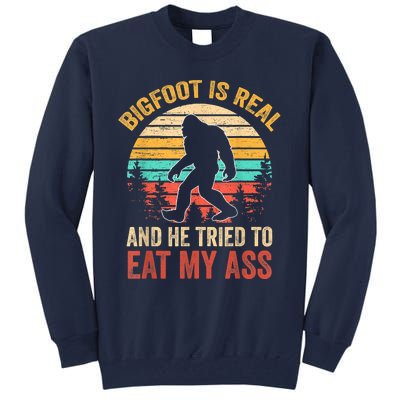 Bigfoot Is Real And He Tried To Eat My Ass Funny Sasquatch Tall Sweatshirt