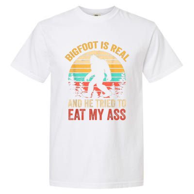 Bigfoot Is Real And He Tried To Eat My Ass Funny Sasquatch Garment-Dyed Heavyweight T-Shirt