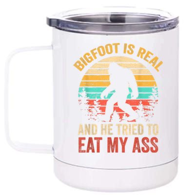 Bigfoot Is Real And He Tried To Eat My Ass Funny Sasquatch 12 oz Stainless Steel Tumbler Cup