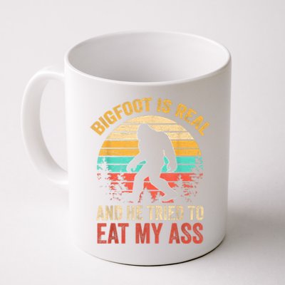 Bigfoot Is Real And He Tried To Eat My Ass Funny Sasquatch Coffee Mug