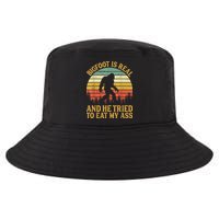 Bigfoot Is Real And He Tried To Eat My Ass Funny Sasquatch Cool Comfort Performance Bucket Hat
