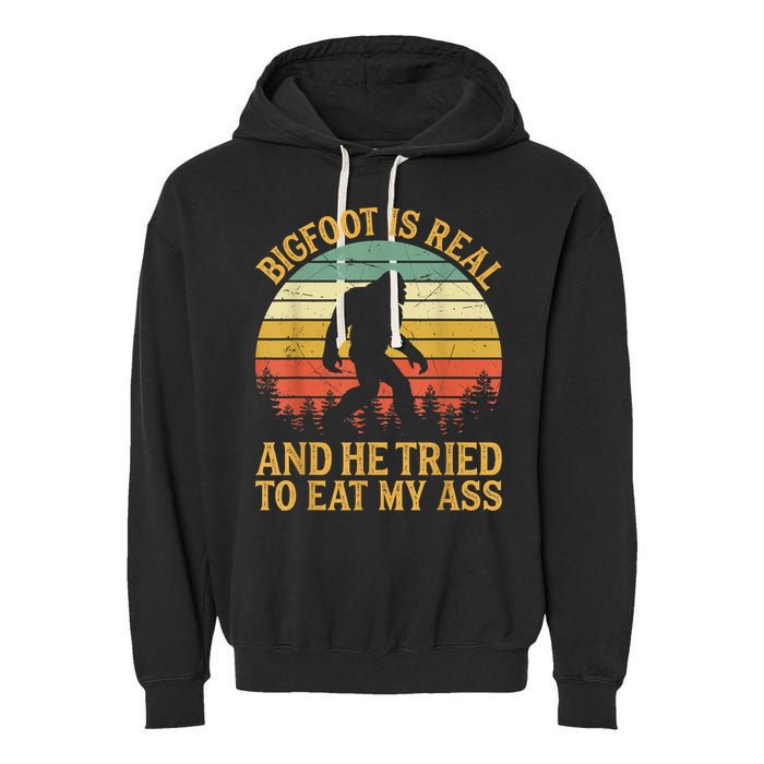 Bigfoot Is Real And He Tried To Eat My Ass Funny Sasquatch Garment-Dyed Fleece Hoodie