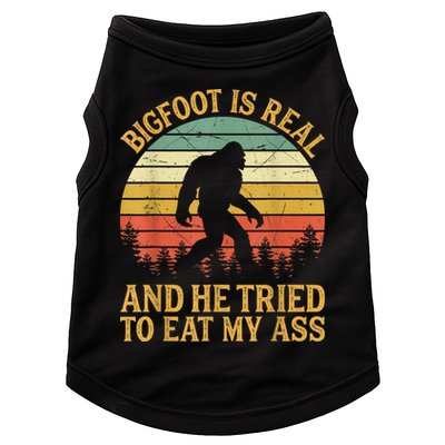 Bigfoot Is Real And He Tried To Eat My Ass Funny Sasquatch Doggie Tank
