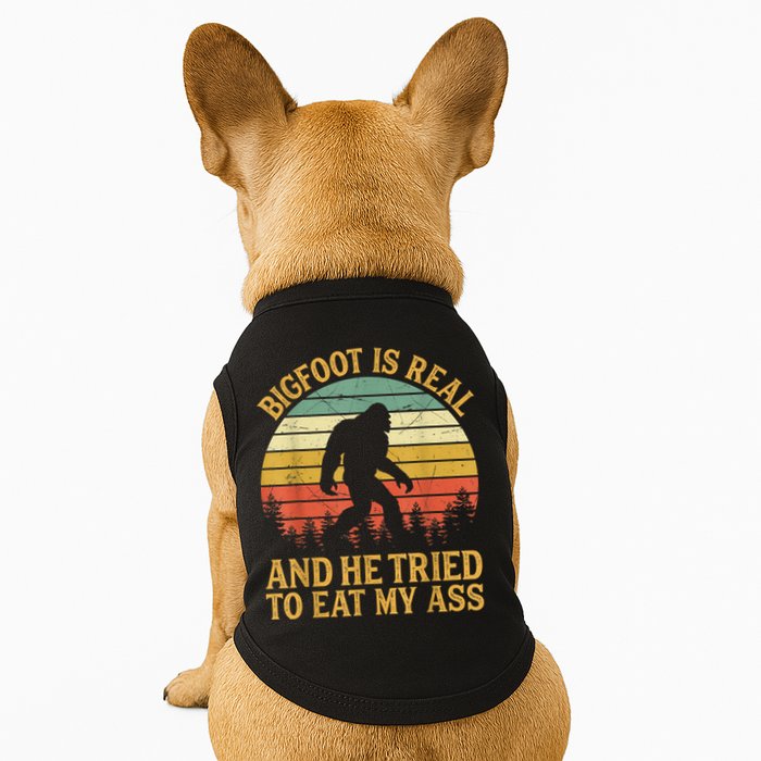 Bigfoot Is Real And He Tried To Eat My Ass Funny Sasquatch Doggie Tank