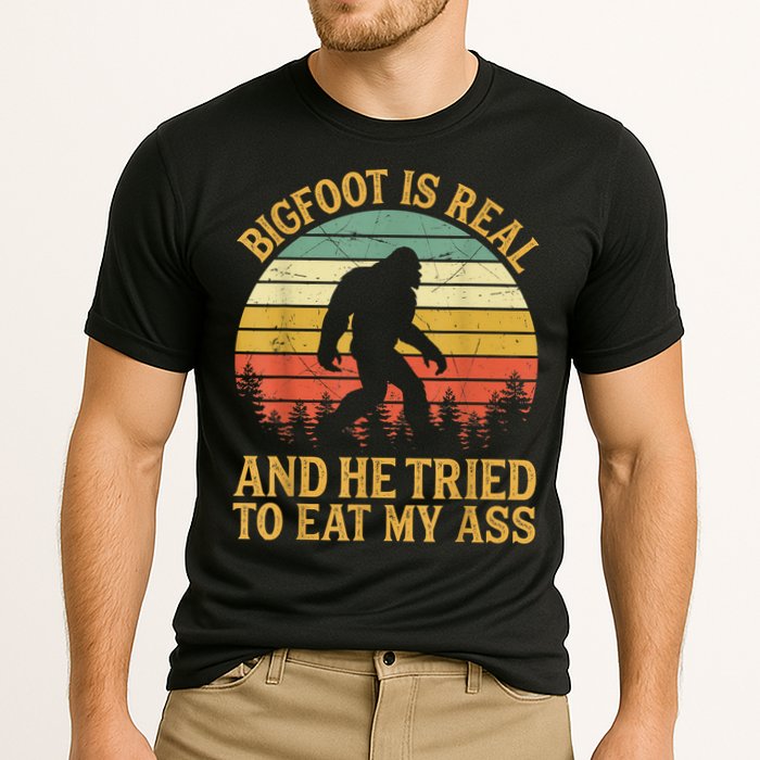 Bigfoot Is Real And He Tried To Eat My Ass Funny Sasquatch Performance Shirt