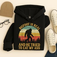 Bigfoot Is Real And He Tried To Eat My Ass Funny Sasquatch Hoodie