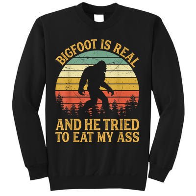 Bigfoot Is Real And He Tried To Eat My Ass Funny Sasquatch Sweatshirt