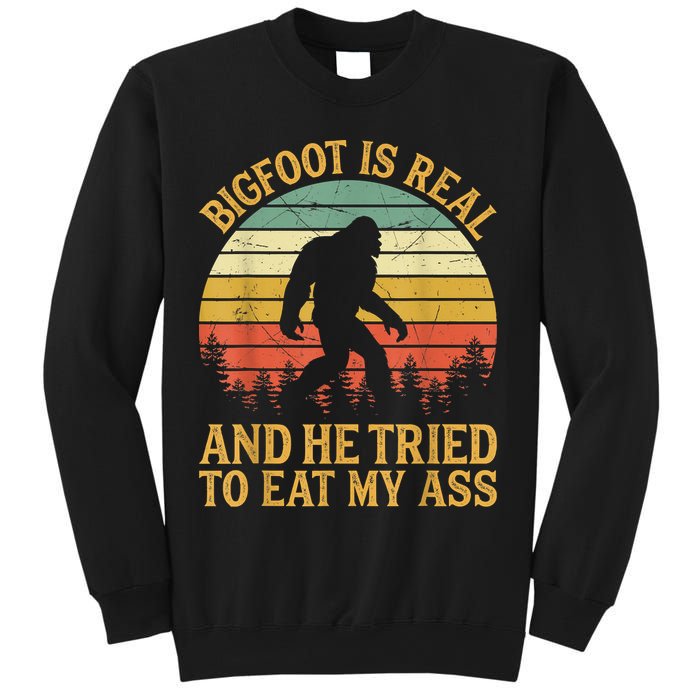 Bigfoot Is Real And He Tried To Eat My Ass Funny Sasquatch Sweatshirt