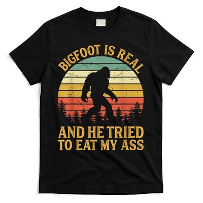 Bigfoot Is Real And He Tried To Eat My Ass Funny Sasquatch T-Shirt