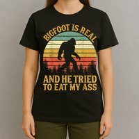 Bigfoot Is Real And He Tried To Eat My Ass Funny Sasquatch T-Shirt