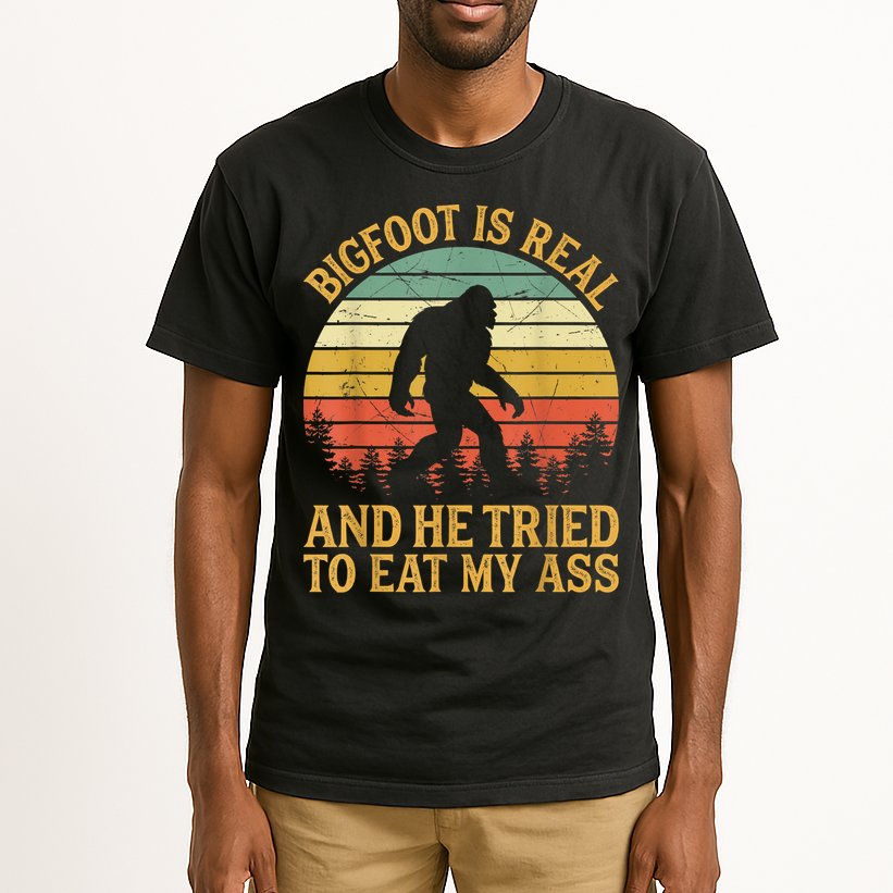 Bigfoot Is Real And He Tried To Eat My Ass Funny Sasquatch Tall T-Shirt