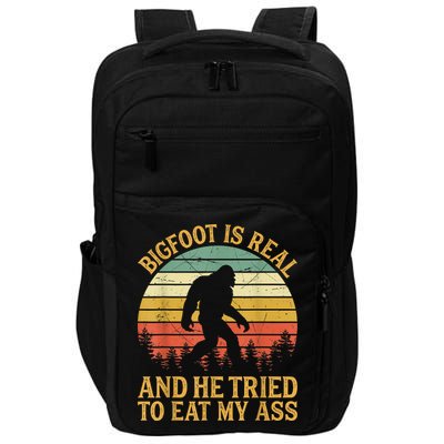 Bigfoot Is Real And He Tried To Eat My Ass Funny Sasquatch Impact Tech Backpack