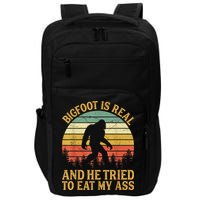 Bigfoot Is Real And He Tried To Eat My Ass Funny Sasquatch Impact Tech Backpack