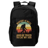 Bigfoot Is Real And He Tried To Eat My Ass Funny Sasquatch Backpack