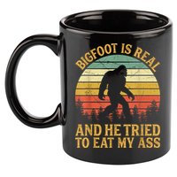 Bigfoot Is Real And He Tried To Eat My Ass Funny Sasquatch 11oz C Handle Ceramic Mug