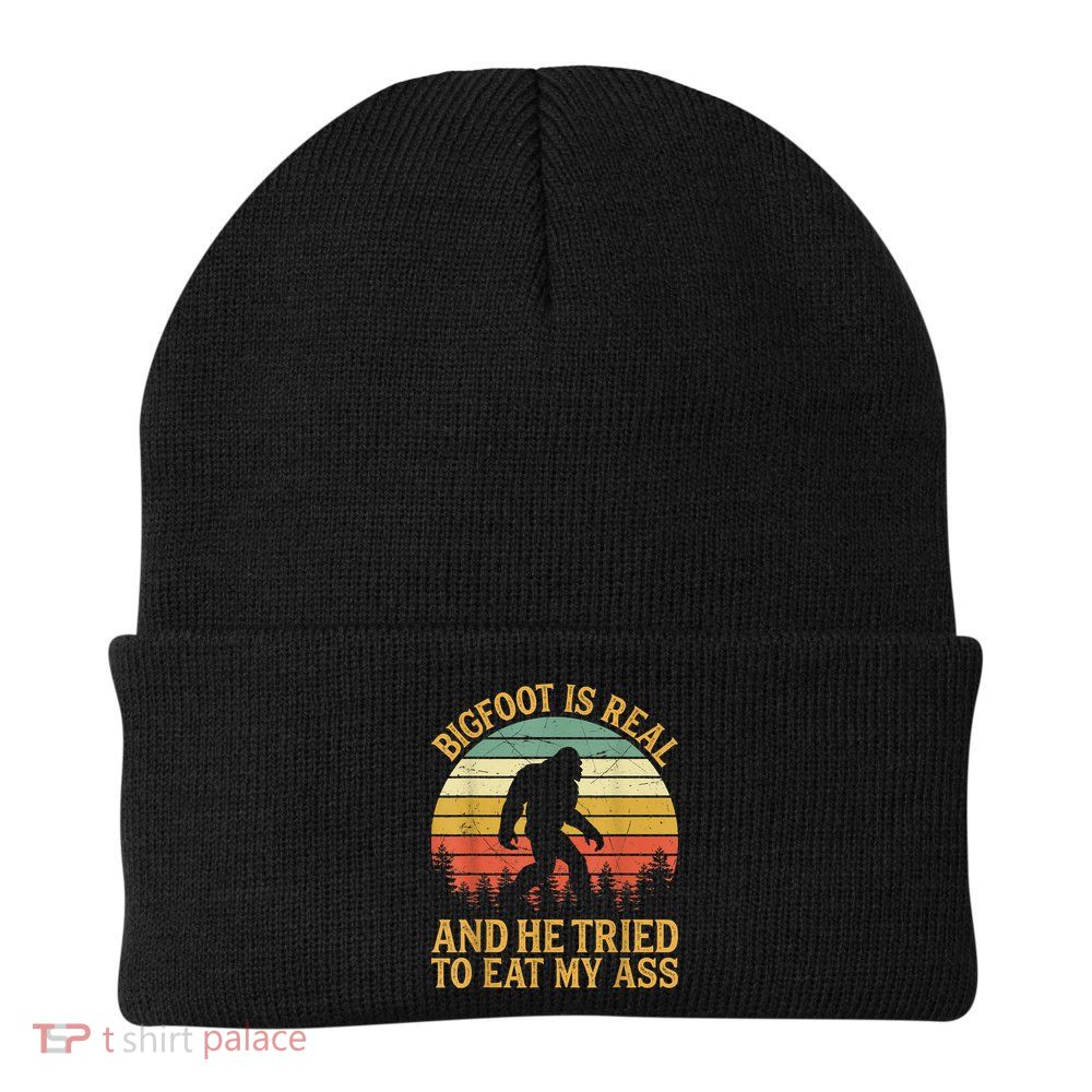 Bigfoot Is Real And He Tried To Eat My Ass Funny Sasquatch Beanie