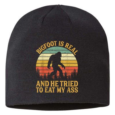 Bigfoot Is Real And He Tried To Eat My Ass Funny Sasquatch Sustainable Beanie