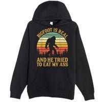 Bigfoot Is Real And He Tried To Eat My Ass Funny Sasquatch Premium Pullover Hoodie