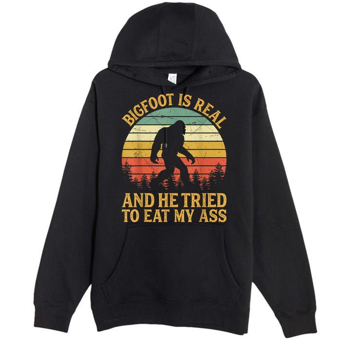 Bigfoot Is Real And He Tried To Eat My Ass Funny Sasquatch Premium Pullover Hoodie