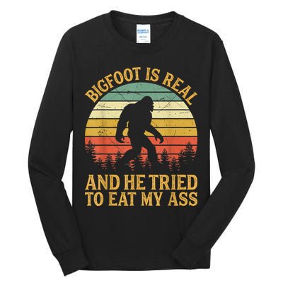 Bigfoot Is Real And He Tried To Eat My Ass Funny Sasquatch Tall Long Sleeve T-Shirt
