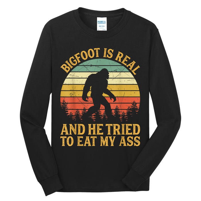 Bigfoot Is Real And He Tried To Eat My Ass Funny Sasquatch Tall Long Sleeve T-Shirt