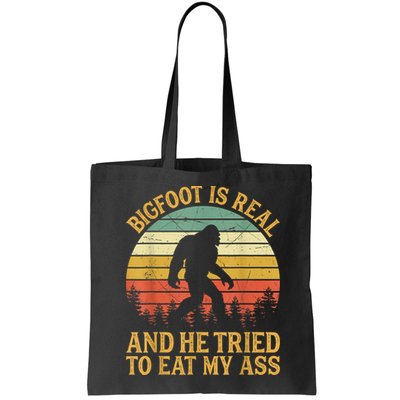 Bigfoot Is Real And He Tried To Eat My Ass Funny Sasquatch Bag