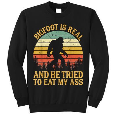 Bigfoot Is Real And He Tried To Eat My Ass Funny Sasquatch Tall Sweatshirt