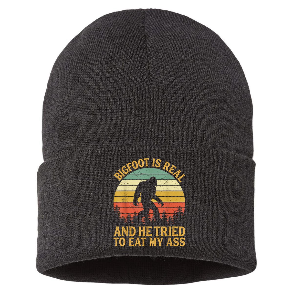 Bigfoot Is Real And He Tried To Eat My Ass Funny Sasquatch Sustainable Knit Beanie