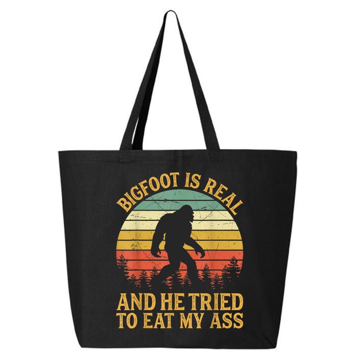 Bigfoot Is Real And He Tried To Eat My Ass Funny Sasquatch 25L Jumbo Tote