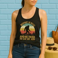 Bigfoot Is Real And He Tried To Eat My Ass Funny Sasquatch Womens Tank Top
