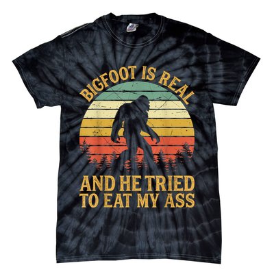 Bigfoot Is Real And He Tried To Eat My Ass Funny Sasquatch Tie-Dye T-Shirt