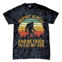 Bigfoot Is Real And He Tried To Eat My Ass Funny Sasquatch Tie-Dye T-Shirt