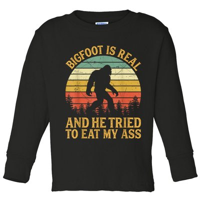Bigfoot Is Real And He Tried To Eat My Ass Funny Sasquatch Toddler Long Sleeve Shirt