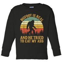 Bigfoot Is Real And He Tried To Eat My Ass Funny Sasquatch Toddler Long Sleeve Shirt