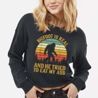 Bigfoot Is Real And He Tried To Eat My Ass Funny Sasquatch Cropped Pullover Crew