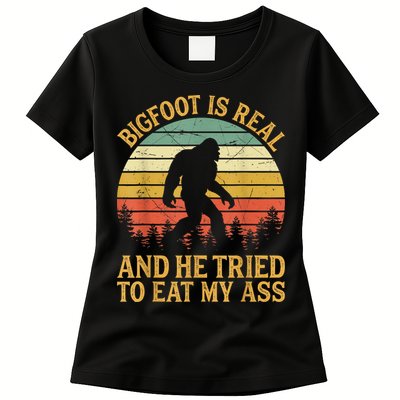Bigfoot Is Real And He Tried To Eat My Ass Funny Sasquatch Womens T-Shirt