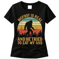 Bigfoot Is Real And He Tried To Eat My Ass Funny Sasquatch Womens T-Shirt