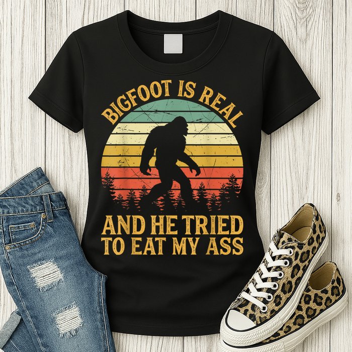 Bigfoot Is Real And He Tried To Eat My Ass Funny Sasquatch Womens T-Shirt