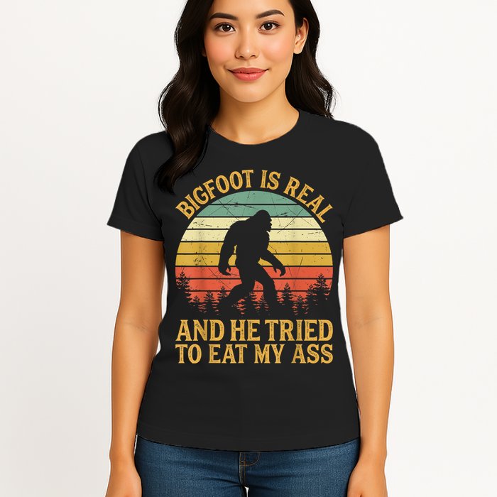 Bigfoot Is Real And He Tried To Eat My Ass Funny Sasquatch Womens T-Shirt