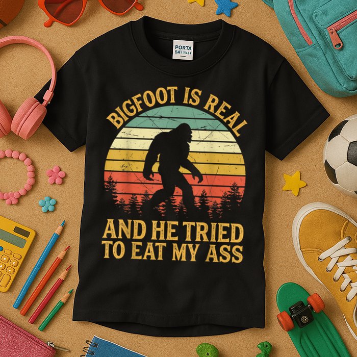 Bigfoot Is Real And He Tried To Eat My Ass Funny Sasquatch Kids T-Shirt