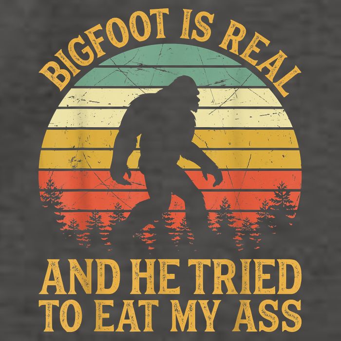 Bigfoot Is Real And He Tried To Eat My Ass Funny Sasquatch Vector Backpack